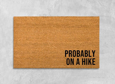 “Probably on a Hike” Doormat - 1 Left!