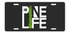 New! Pine Life Aluminum License Plate