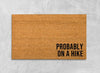“Probably on a Hike” Doormat